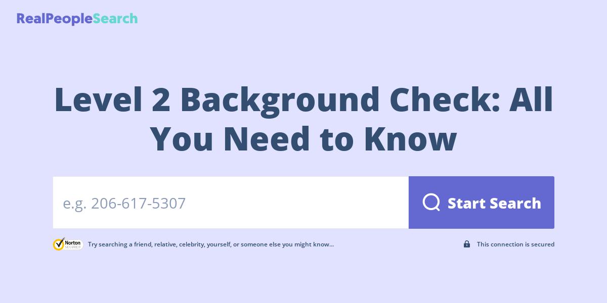 Level 2 Background Check: All You Need to Know