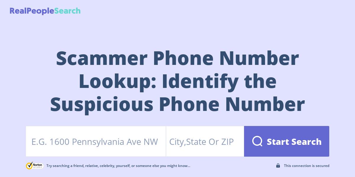 Scammer Phone Number Lookup: Identify the Suspicious Phone Number